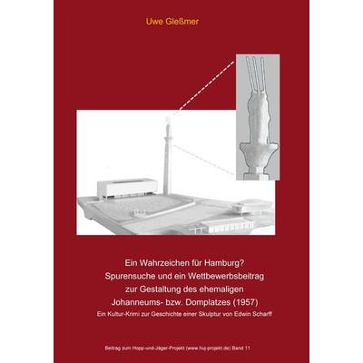 Ein Wahrzeichen für Hamburg? Spurensuche und ein Wettbewerbsbeitrag zur Gestaltung des ehemaligen Johanneums- bzw. Domplatzes (1957), Taschenbuch von