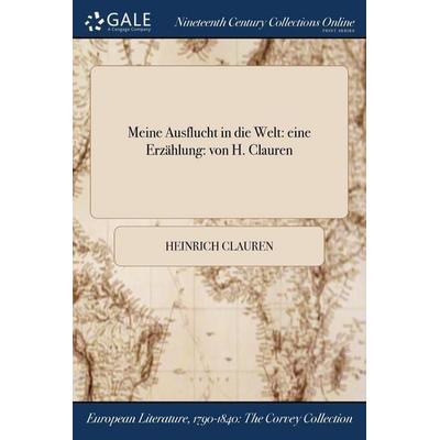 Meine Ausflucht in die Welt, Taschenbuch von Heinrich Clauren, Creative Media Partners, LLC, 978-1-375-21838-2