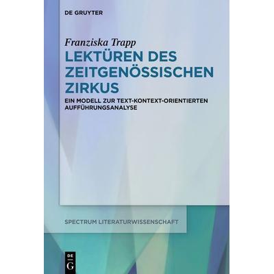 Lektüren des Zeitgenössischen Zirkus, Taschenbuch von Franziska Trapp, De Gruyter, 978-3-11-112622-7