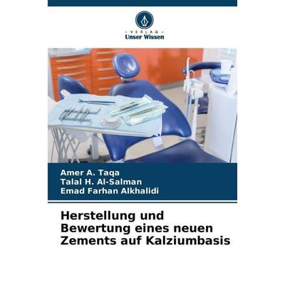 Herstellung und Bewertung eines neuen Zements auf Kalziumbasis, Taschenbuch von Amer A. Taqa,Talal H. Al-Salman,Emad Farhan Alkhalidi, Verlag Unser