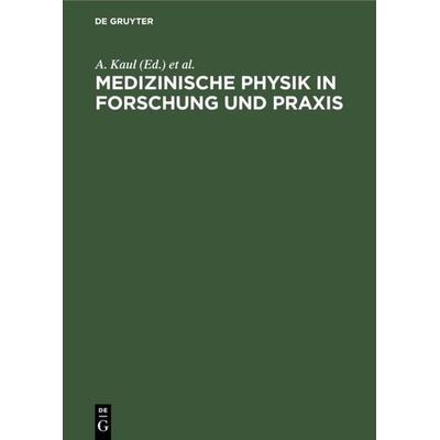Medizinische Physik in Forschung und Praxis, Gebundene Ausgabe von , De Gruyter, 978-3-11-006615-9