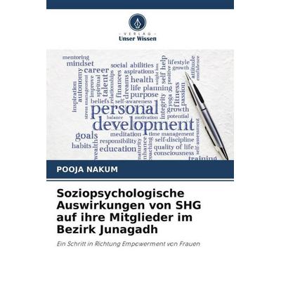 Soziopsychologische Auswirkungen von SHG auf ihre Mitglieder im Bezirk Junagadh, Taschenbuch von Pooja Nakum, Verlag Unser Wissen, 978-620-5-98886-2