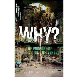 Why? The Purpose of the Universe, Sachbücher von Philip Goff