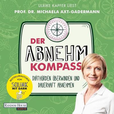 Der Abnehmkompass - Diäthürden überwinden und dauerhaft abnehmen - SPIEGEL Bestseller - Michaela Axt-Gadermann, Audio, 9783837166736