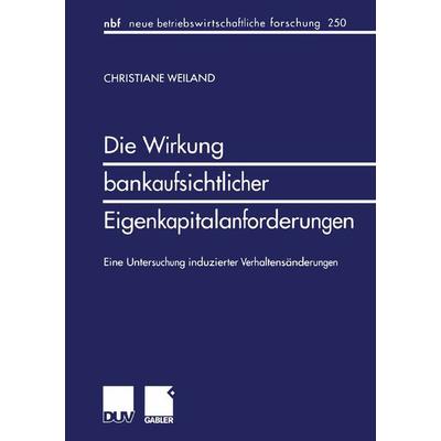Die Wirkung bankaufsichtlicher Eigenkapitalanforderungen, Taschenbuch von Christiane Weiland, Deutscher Universitätsverlag, 978-3-8244-9020-2