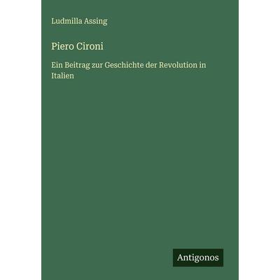 Piero Cironi, Gebundene Ausgabe von Ludmilla Assing, Antigonos Verlag, 978-3-386-32948-4