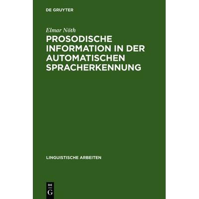 Prosodische Information in der automatischen Spracherkennung, Gebundene Ausgabe von Elmar Nöth, De Gruyter, 978-3-484-30259-4