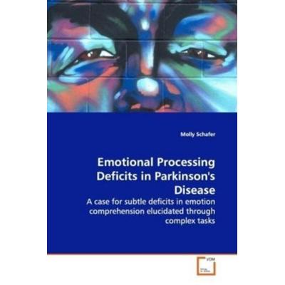 Schafer, M: Emotional Processing Deficits in Parkinson's Dis, Taschenbuch von Molly Schafer, VDM, 978-3-639-13252-6