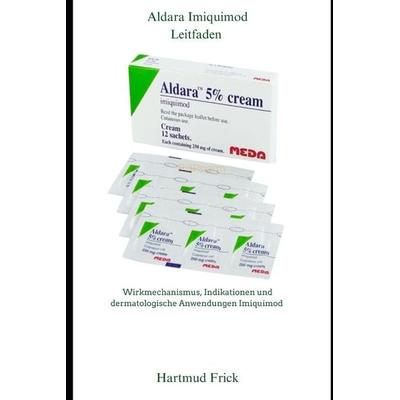 Aldara Imiquimod Leitfaden, Taschenbuch von Hartmut Frick, Independently Published
