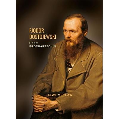 Fjodor Dostojewski: Herr Prochartschin. Vollständige Neuausgabe, Taschenbuch von Fjodor M. Dostojewski, BoD - Books on Demand, 978-3-96542-835-5