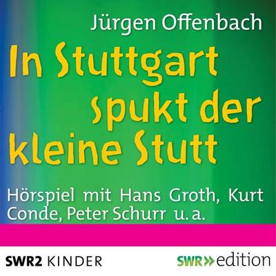In Stuttgart spukt der kleine Stutt - Jürgen Offenbach, Audio, 9783956153280