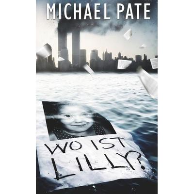 Wo ist Lilly?, Taschenbuch von Michael Pate, BoD – Books on Demand, 978-3-7528-6958-3