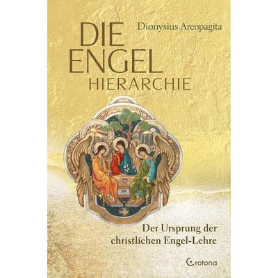 Die Engel-Hierarchie, Taschenbuch von Dionysius Areopagita, Crotona Verlag GmbH, 978-3-86191-270-5