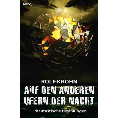 Auf den anderen Ufern der Nacht, Taschenbuch von Rolf Krohn, Epubli, 978-3-7467-5933-3