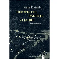 Der Winter dauerte 24 Jahre, Belletristik von Marie T Martin, Martin, Marie T. Martin, Marie T.