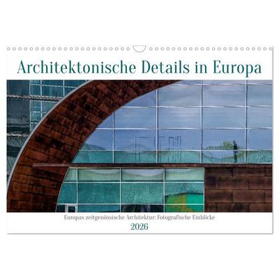 Architektonische Details aus Europa (Wandkalender 2026 DIN A3 quer), CALVENDO Monatskalender