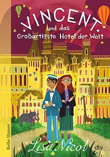 Lisa Nicol - Vincent und das Großartigste Hotel der Welt: Fantastisches Buch über Freundschaft und Träume für Kinder ab 10 (Reihe Hanser) - Preis vom 18.10.2026 15:28:09 h