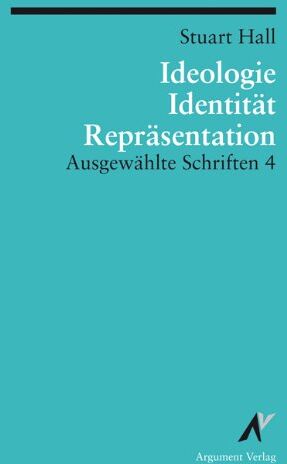 Stuart Hall - Ausgewählte Schriften 4. Identität, Ideologie und Repräsentation: BD 4 - Preis vom 09.10.2026 07:28:09 h