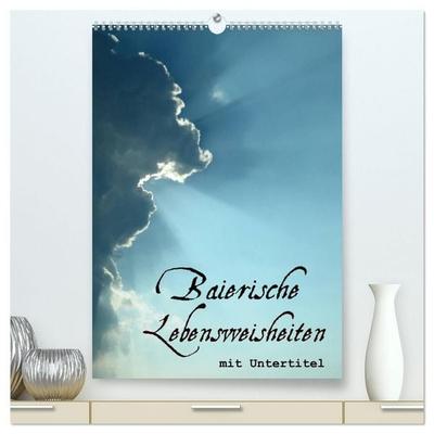 Baierische Lebensweisheiten mit Untertitel (hochwertiger Premium Wandkalender 2027 DIN A2 hoch), Kunstdruck in Hochglanz