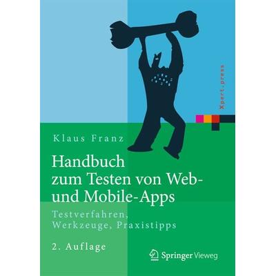 Handbuch zum Testen von Web- und Mobile-Apps, Gebundene Ausgabe von Klaus Franz, Springer Berlin, 978-3-662-44027-8