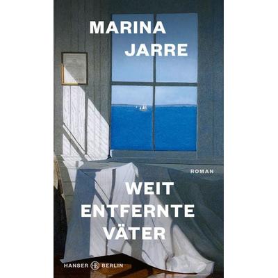 Weit entfernte Väter, Gebundene Ausgabe von Marina Jarre, Hanser Berlin in Carl Hanser Verlag GmbH & Co. KG