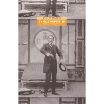 Rosen, P: Change Mummified, Taschenbuch von Philip Rosen, University of Minnesota Press, 978-0-8166-3638-9