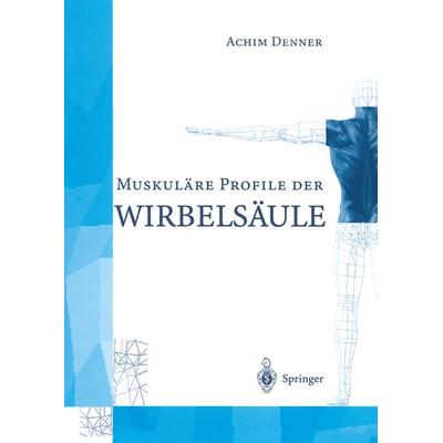MuskulÄre Profile der WirbelsÄule, Taschenbuch von Achim Denner, Springer Berlin, 978-3-540-63294-8