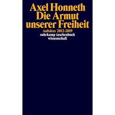 Die Armut unserer Freiheit, Taschenbuch von Axel Honneth, Suhrkamp, 978-3-518-29913-5