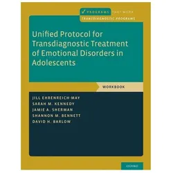 Unified Protocol for Transdiagnostic Treatment of Emotional Disorders in Adolescents: Workbook, Fachbücher von Sarah M. Kennedy, David H. Barlow, Jamie A. Sherman, Shannon M. Bennett, Jill Ehrenreich-May