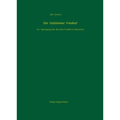 Der Golzheimer Friehof, Taschenbuch von Otto Schmitz, Traugott Bautz, 978-3-88309-333-8