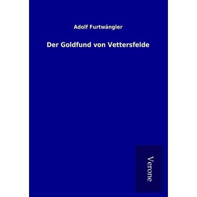 Der Goldfund von Vettersfelde, Taschenbuch von Adolf Furtwängler, BoD - Books on Demand