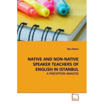 Ezberci, E: Native and Non-Native Speaker Teachers Of Englis, Taschenbuch von Ebru Ezberci, VDM, 978-3-639-14165-8