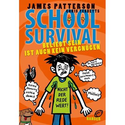 School Survival - Beliebt sein ist auch kein Vergnügen, Gebundene Ausgabe von James Patterson,Chris Tebbetts, Carl Hanser