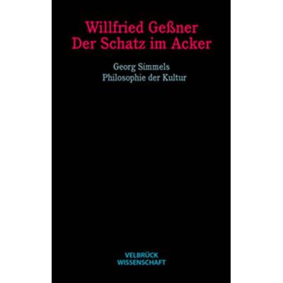 Der Schatz im Acker, Gebundene Ausgabe von Willfried Gessner, Velbrück, 978-3-934730-57-1