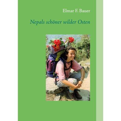 Nepals schöner wilder Osten, Taschenbuch von Elmar Bauer, BoD – Books on Demand, 978-3-7562-9148-9