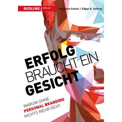 Erfolg braucht ein Gesicht, Gebundene Ausgabe von Edgar K. Geffroy,Benjamin Schulz, Redline