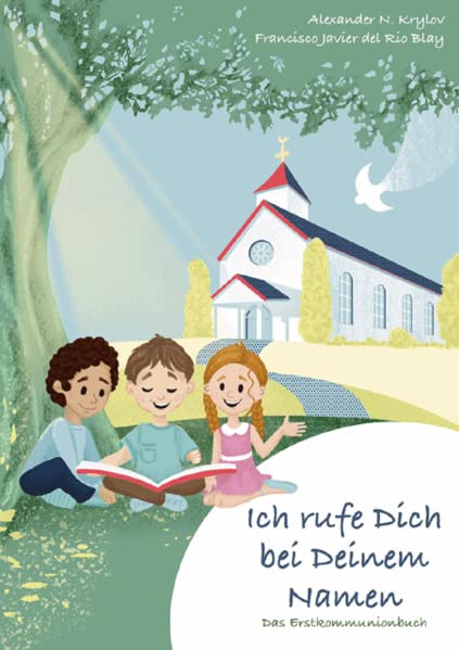 Alexander Krylov - Ich rufe dich bei deinem Namen: Das Erstkommunionbuch - Preis vom 09.10.2026 07:28:09 h