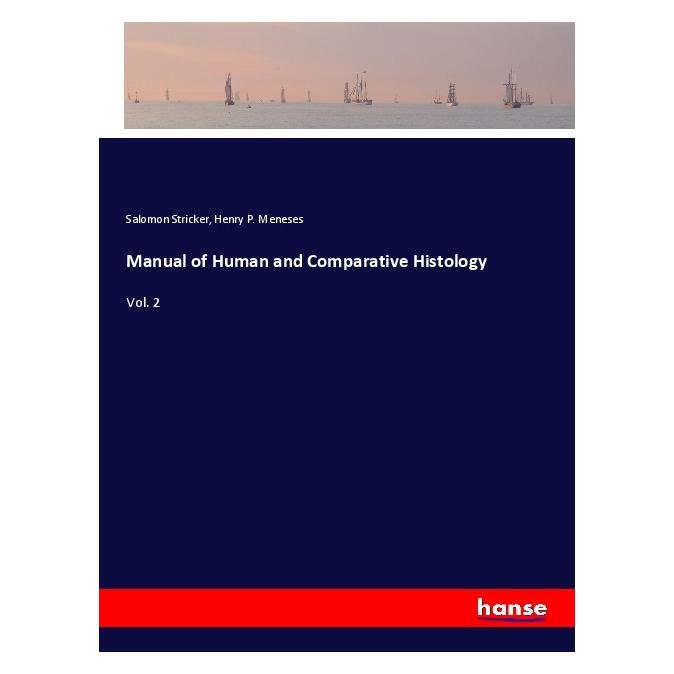 Hansebooks Manual of Human and Comparative Histology (Englisch, Softcover, Henry P Meneses, Salomon Stricker) (55977435)