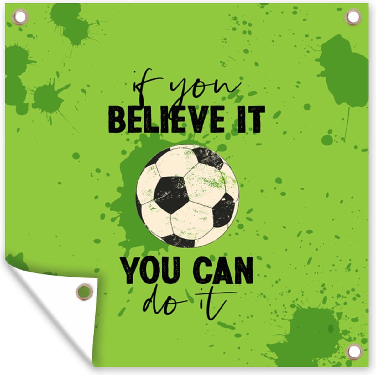Tuinposter If you believe it, you can do it - Decoratieve spreuk voor in de tuin - Buitendecoratie - Breedte: 200 cm, Hoogte: 200 cm