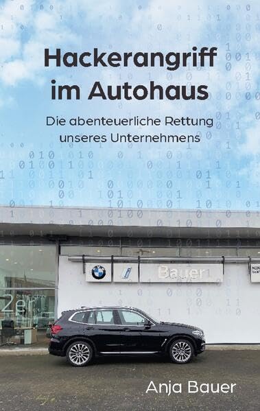 Anja Bauer - Hackerangriff im Autohaus: Die abenteuerliche Rettung unseres Unternehmens - Preis vom 14.10.2026 23:07:16 h