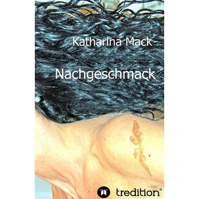 Nachgeschmack, Gebundene Ausgabe von Katharina Mack, Tredition, 978-3-8491-3602-4