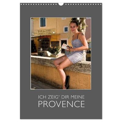 Ich zeig Dir meine Provence (Wandkalender 2027 DIN A3 hoch), CALVENDO Monatskalender