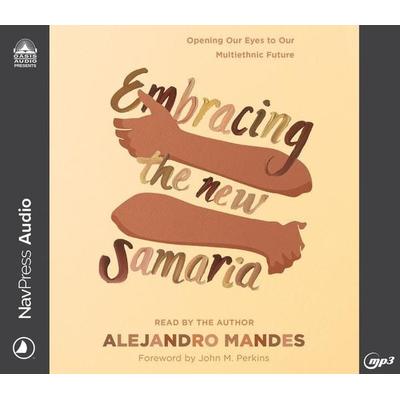 Embracing the New Samaria - Alejandro Mandes, CD, 9781685921033