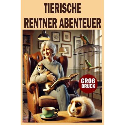 Tierische Rentnerabenteuer, Taschenbuch von Kurt Emmerich, Independently Published