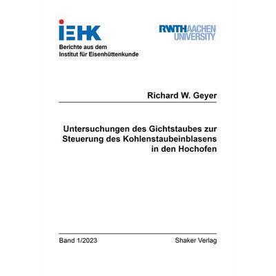 Untersuchungen des Gichtstaubes zur Steuerung des Kohlenstaubeinblasens in den Hochofen, Taschenbuch von Geyer Richard W., Shaker Media,