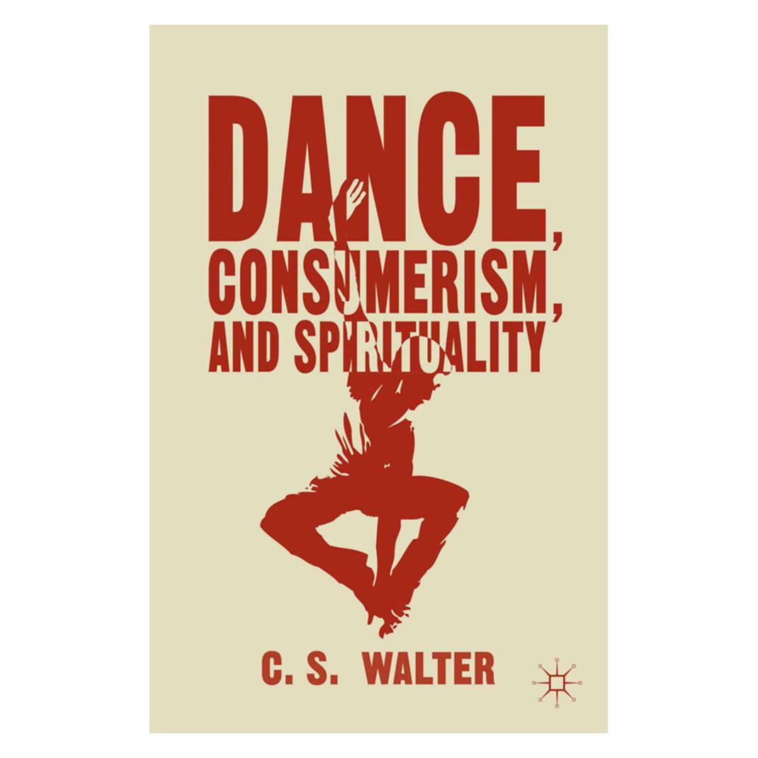 Springer Dance, Consumerism, and Spirituality (Englisch, Softcover, C. Walter) (55839537)