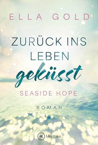 Ella Gold - Zurück ins Leben geküsst (Seaside Hope, Band 1) - Preis vom 12.10.2026 11:37:12 h