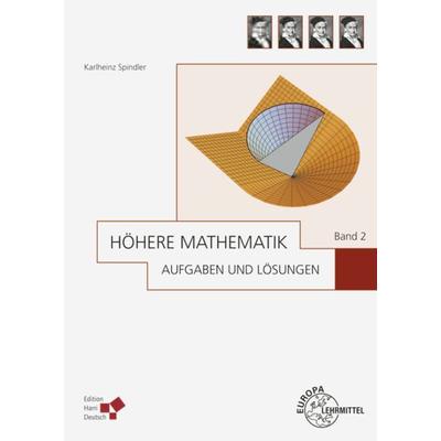 Höhere Mathematik Aufgaben und Lösungen Band 2, Gebundene Ausgabe von Karlheinz Spindler, Europa-Lehrmittel, 978-3-8085-5954-3