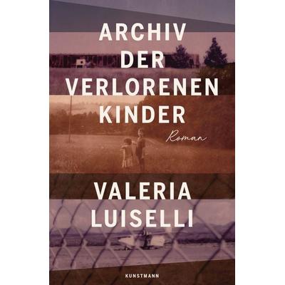 Archiv der verlorenen Kinder, Gebundene Ausgabe von Valeria Luiselli, Kunstmann, A, 978-3-95614-314-4