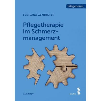 Pflegetherapie im Schmerzmanagement, Taschenbuch von Svetlana Geyrhofer, Facultas, 978-3-7089-2371-0
